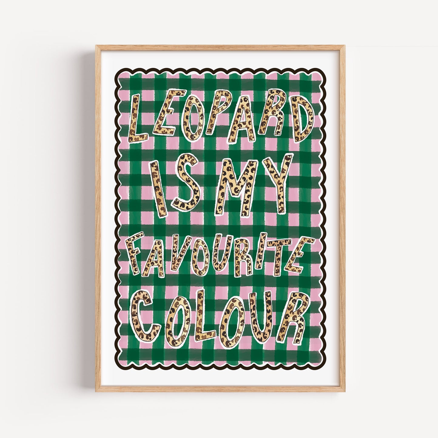 Leopard Is My Favourite Colour Print
