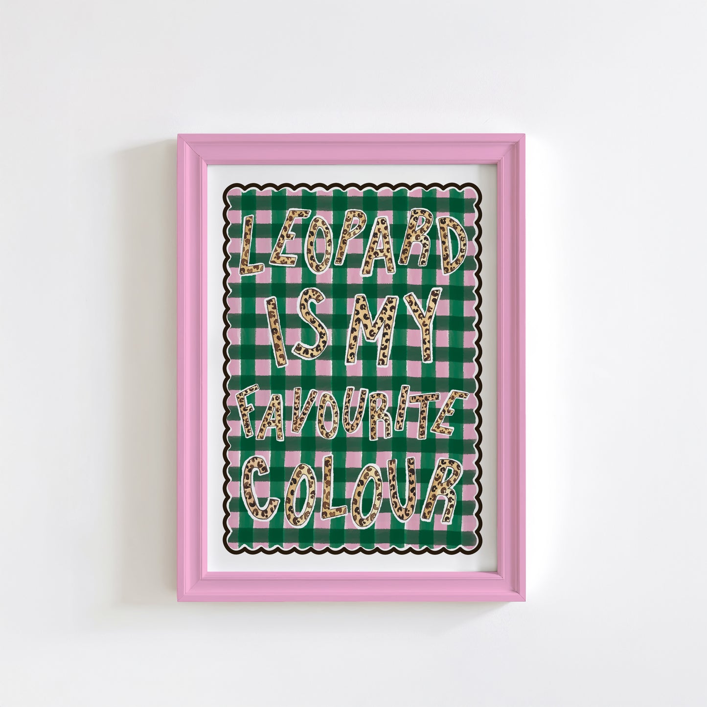 Leopard Is My Favourite Colour Print